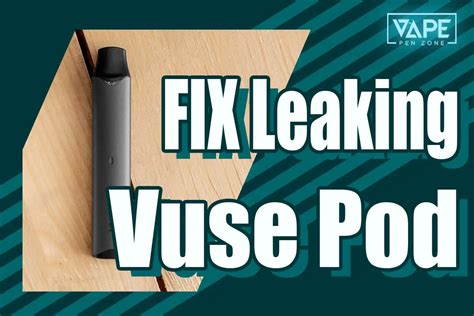 how to stop vuse pod from leaking|HOW TO FIX A VAPE